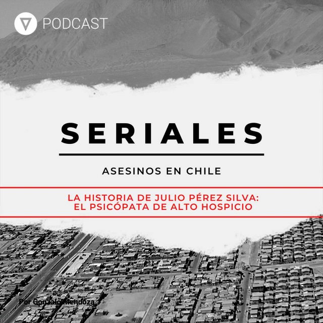 Seriales, asesinos en Chile: La historia de Julio Pérez Silva