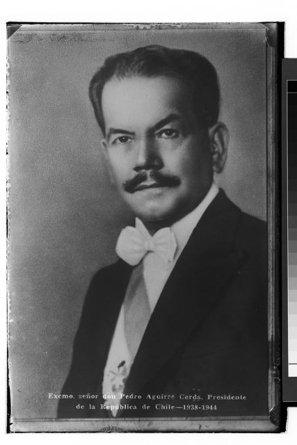 Excmo. señor Don Pedro Aguirre Cerda, Presidente de la República de Chile  1938 – 1944