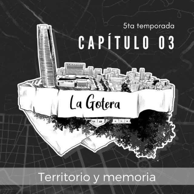 La Gotera. T3 | Capítulo 3: Territorio y memoria (ft Sebastián Castro)